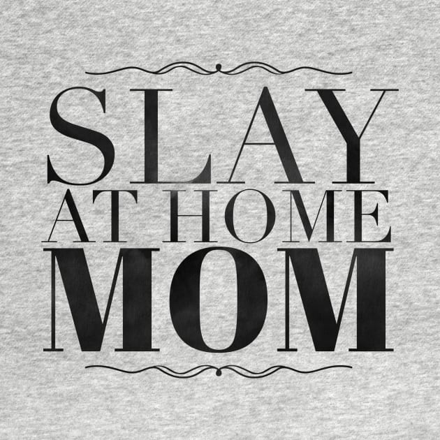 Slay at home mom by SuburbanMom